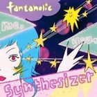 fantaholic / Me， You， Synthesizer [CD]