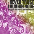 Never Trust Laughin’ Nose [CD]