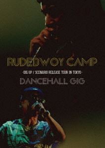 RUDEBWOY FACE／RUDEBWOY CAMP-DIG UP／SCENARIO RELEASE TOUR IN TOKYO- ”DANCEHALL GIG” [DVD]