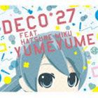 DECO＊27 feat.初音ミク / ゆめゆめ（初回生産限定盤／CD＋DVD） [CD]