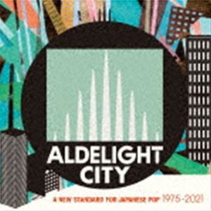 ALDELIGHT CITY A NEW STANDARD FOR JAPANESE POP 1975-2021 [CD]