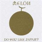 MELON / DO YOU LIKE JAPAN? [CD]