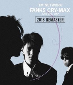 TM NETWORK／FANKS CRY-MAX [Blu-ray]