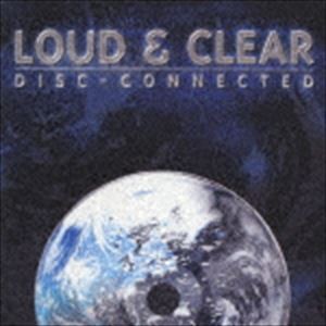 ラウド＆クリアー / ディスク・コネクテッド [CD]