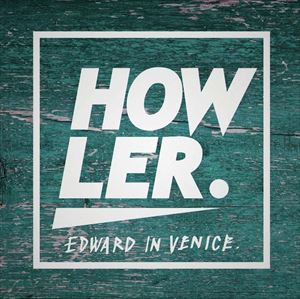 エドワード・イン・ヴェニス / Howler [CD]