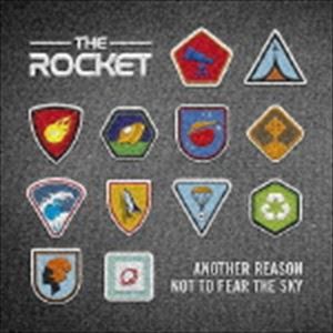 ザ・ロケット / Another Reason Not To Fear The Sky [CD]