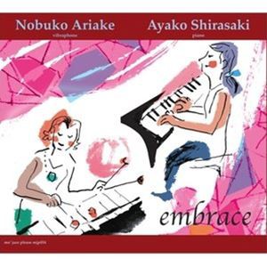 有明のぶ子＆白崎彩子（vib／p） / embrace [CD]