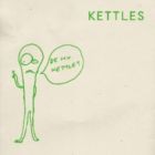 KETTLES / ビー・マイ・ケトル [CD]