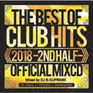 DJ B-SUPREME / 2018 THE BEST OF CLUB HITS -2ND HALF- OFFICIAL MIXCD [CD]