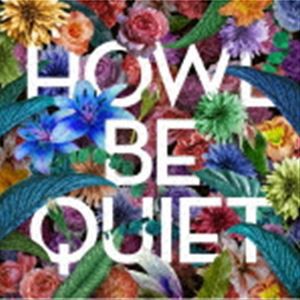 HOWL BE QUIET / HOWL BE QUIET（通常盤） [CD]