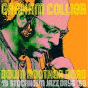 GRAHAM COLLIER（cb） / DOWN ANOTHER ROAD ＠STOCKHOLM JAZZ DAYS’69 [CD]