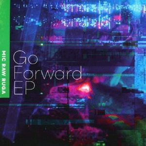 MIC RAW RUGA / Go Forward EP [CD]