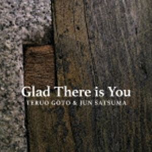後藤輝夫＆佐津間純（ts／g） / GLAD THERE IS YOU [CD]