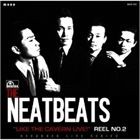 THE NEATBEATS / LIKE THE CAVERN LIVE! REEL NO.2 [CD]