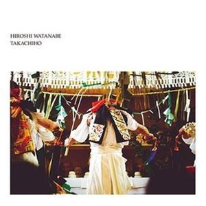 HIROSHI WATANABE / TAKACHIHO [CD]