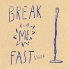 BREAKfAST / BREAK ME FAST Vol.14 [CD]