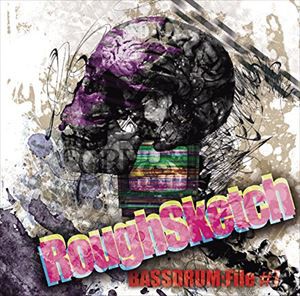 RoughSketch / BASSDRUM：File ＃7 [CD]