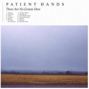Patient Hands / There Are No Graves Here [CD]