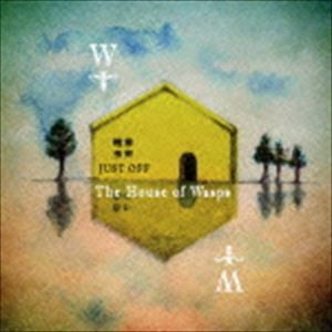 ジャスト・オフ / The house of wasps [CD]