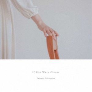Tatsuro Yokoyama / If You Were Closer [CD]