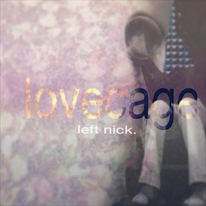left nick / lovecage [CD]