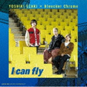 YOSHIKI EZAKI × Bleecker Chrome / I can fly（通常盤／TYPE-D） [CD]