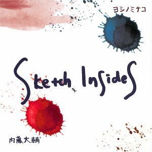 ヨシノミナコ＆内藤大輔（vo、p／ss、ts） / Sketch Insides [CD]