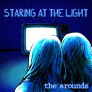 the arounds / Staring At The Light [CD]
