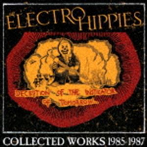 エレクトロ・ヒッピーズ / DECEPTION OF THE INSTIGATOR OF TOMORROW：COLLECTED WORKS 1985-1987 [CD]