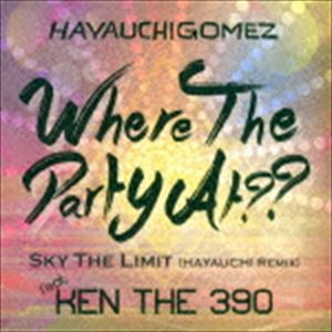 HAYAUCHIGOMEZ feat.KEN THE 390 / Where The Party At?? [CD]