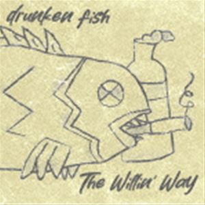 drunken fish / The Willin’ Way [CD]