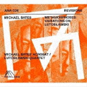 マイケル・ベイツ（cb、arr） / メタモルフォーゼス 〜 ヴァリエイションズ・オン・ルトスワフスキ [CD]