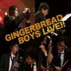 GINGERBREAD BOYS / ライヴ!! [CD]