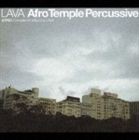 LAVA（選曲・MIX） / Afro Temple Percussive [CD]