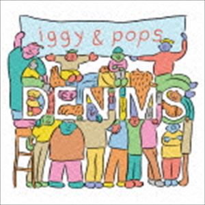 DENIMS / iggy＆pops [CD]