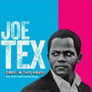 ジョー・テックス / カム・イン・ディス・ハウス 1955-1962レコーディングス [CD]