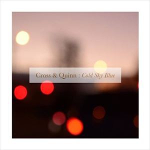 Cross ＆ Quinn / COLD SKY BLUE [CD]