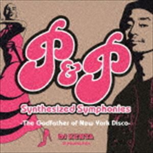 DJ KENTA / P&P SYNTHESIZED SYMPHONIES -THE GODFATHER OF NEW YORK DISCO- [CD]