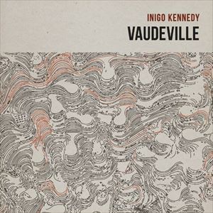 Inigo Kennedy / VAUDEVILLE [CD]