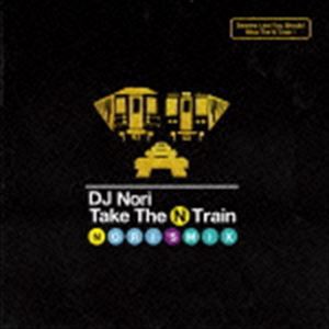 DJ NORI / Take The N Train -Nori’s Mix- [CD]