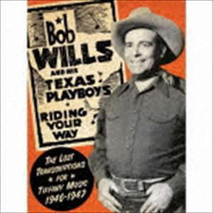 ボブ・ウィルズ＆ザ・テキサス・プレイボーイズ / 最高品質 ティファニー・トランスクリプション集 1946-1947 [CD]