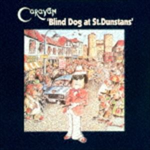 キャラヴァン / 聖ダンスタン通りの盲犬 ブラインド・ドッグ・アット・セント・ダンスタン [CD]