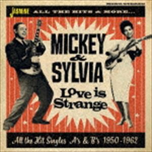 ミッキー＆シルヴィア / ラヴ・イズ・ストレンジ シングル As ＆ Bs 1950-1962 [CD]