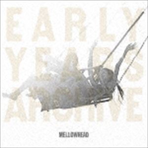 Mellowhead / EARLY YEARS ARCHIVE [CD]