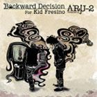 Arμ-2 / Backward Decision for Kid Fresino [CD]