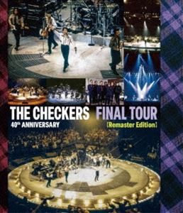 チェッカーズ 40th Anniversary「Final Tour」（Remaster Edition） [Blu-ray]