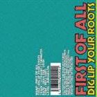 FIRST OF ALL / DIG UP YOUR ROOTS [CD]