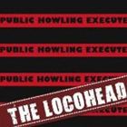 THE LOCOHEAD / PUBLIC HOWLING EXECUTE [CD]