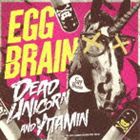 EGG BRAIN / DEAD UNICORN ＆ VITAMIN with PUSH TOUR DVD（CD＋DVD） [CD]