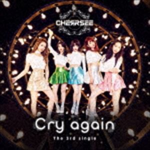 CHERRSEE / Cry again（通常盤） [CD]